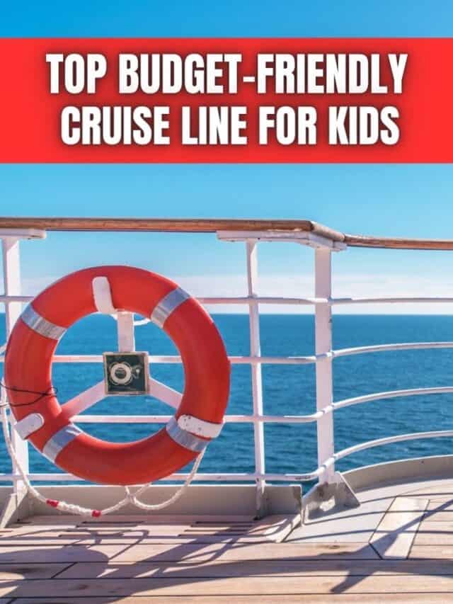 TOP BUDGET-FRIENDLY CRUISE LINE FOR KIDS