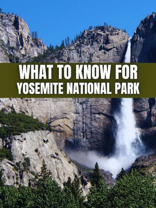 WHAT TO KNOW FOR YOSEMITE NATIONAL PARK